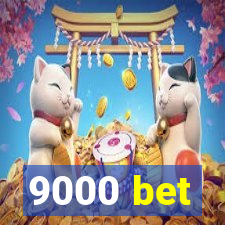 9000 bet